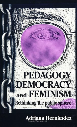 Pedagogy, Democracy, and Feminism: Rethinking the Public Sphere (SUNY Series, Teacher Empowerment and School Reform) von State University of New York Press